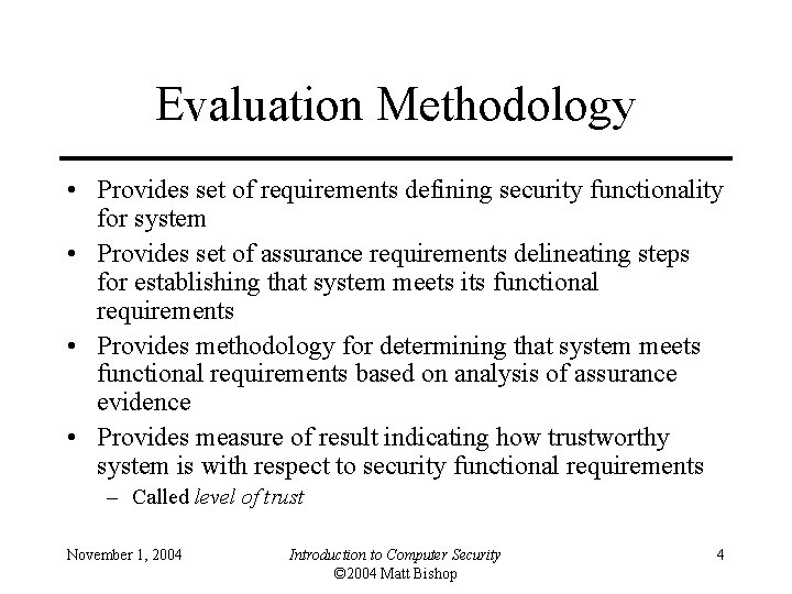 Evaluation Methodology • Provides set of requirements defining security functionality for system • Provides
