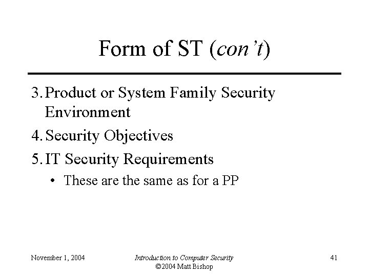 Form of ST (con’t) 3. Product or System Family Security Environment 4. Security Objectives