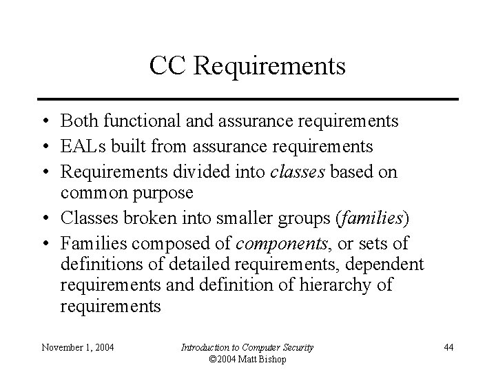 CC Requirements • Both functional and assurance requirements • EALs built from assurance requirements