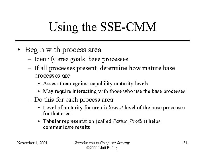 Using the SSE-CMM • Begin with process area – Identify area goals, base processes