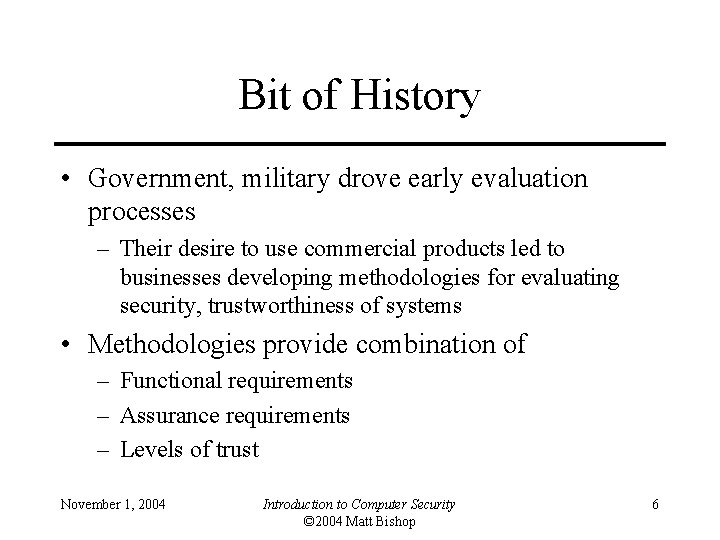 Bit of History • Government, military drove early evaluation processes – Their desire to