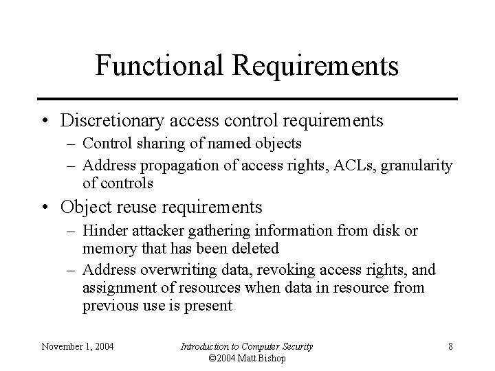 Functional Requirements • Discretionary access control requirements – Control sharing of named objects –