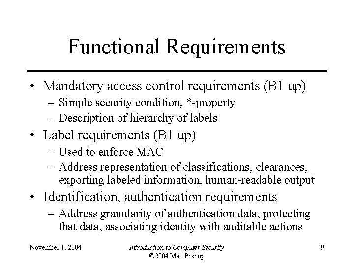 Functional Requirements • Mandatory access control requirements (B 1 up) – Simple security condition,