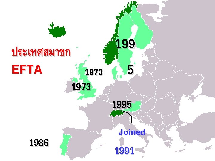 ประเทศสมาชก EFTA 1986 1973 199 5 1995 Joined 1991 