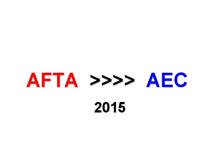 AFTA >>>> AEC 2015 
