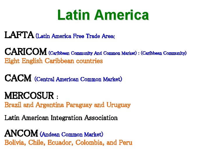 Latin America LAFTA (Latin America Free Trade Area( CARICOM (Caribbean Community And Common Market)