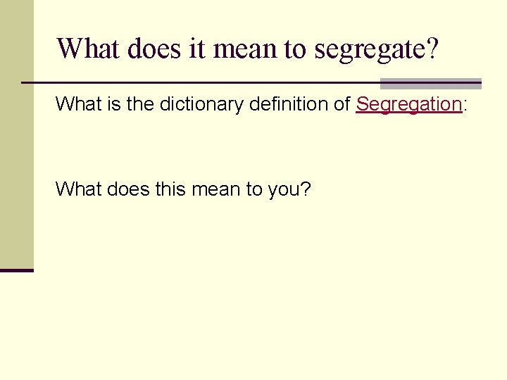 What does it mean to segregate? What is the dictionary definition of Segregation: What