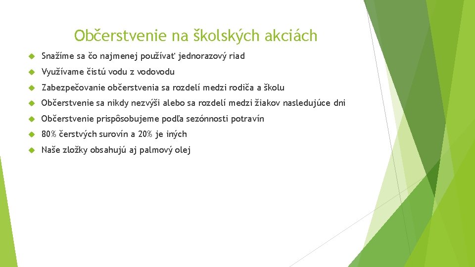 Občerstvenie na školských akciách Snažíme sa čo najmenej používať jednorazový riad Využívame čistú vodu