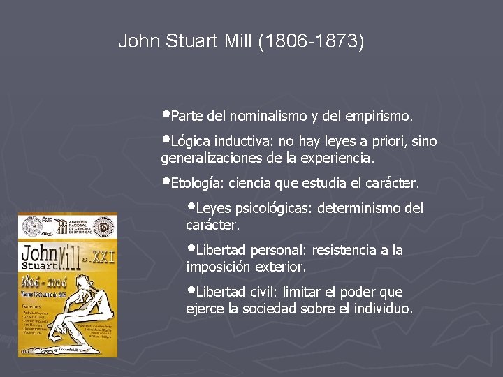 John Stuart Mill (1806 -1873) • Parte del nominalismo y del empirismo. • Lógica