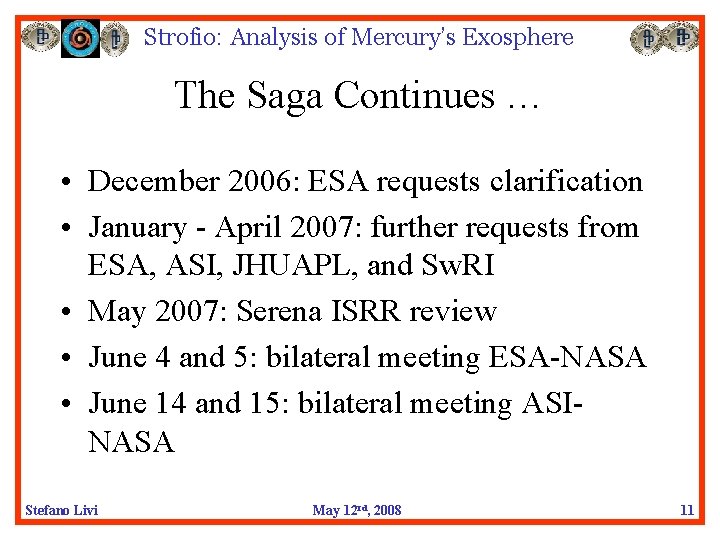 Strofio: Analysis of Mercury’s Exosphere The Saga Continues … • December 2006: ESA requests