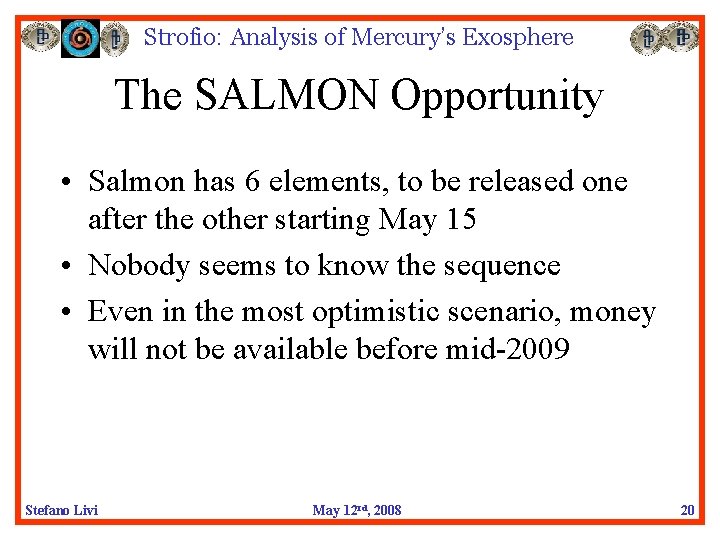 Strofio: Analysis of Mercury’s Exosphere The SALMON Opportunity • Salmon has 6 elements, to