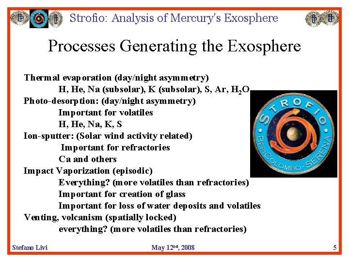 Strofio: Analysis of Mercury’s Exosphere Processes Generating the Exosphere Thermal evaporation (day/night asymmetry) H,