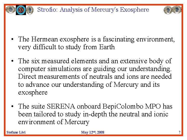 Strofio: Analysis of Mercury’s Exosphere • The Hermean exosphere is a fascinating environment, very