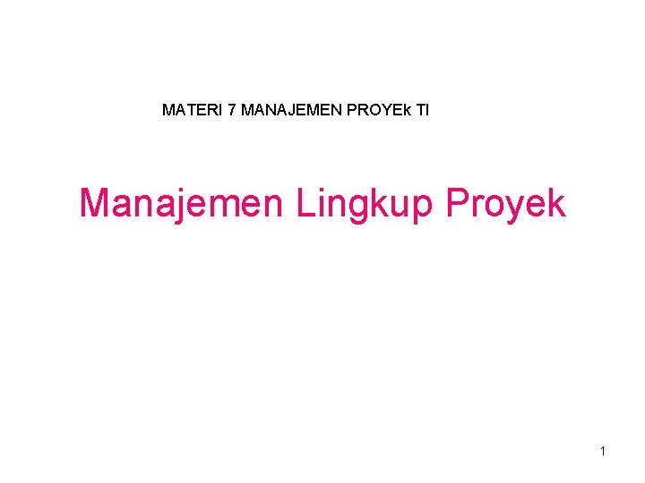 MATERI 7 MANAJEMEN PROYEk TI Manajemen Lingkup Proyek