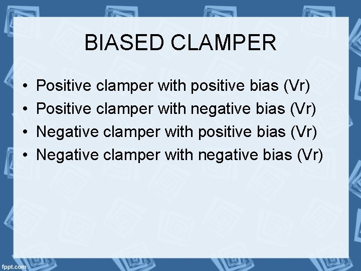 BIASED CLAMPER • • Positive clamper with positive bias (Vr) Positive clamper with negative