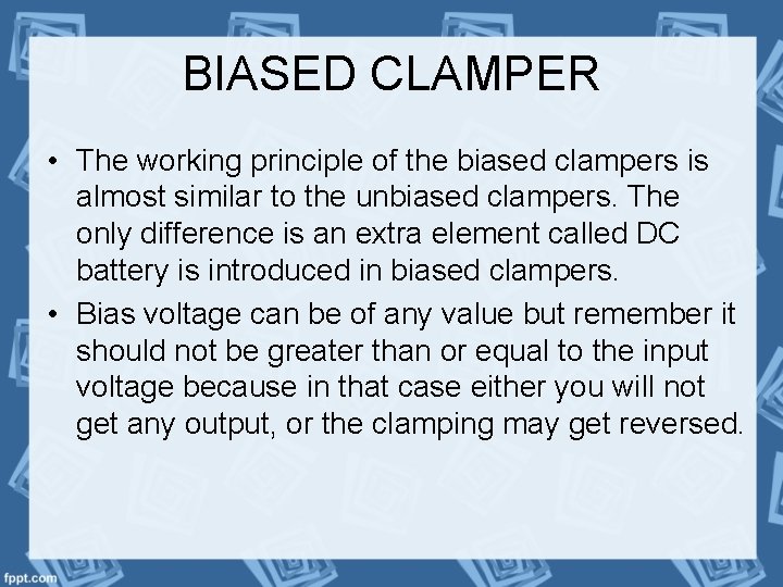 BIASED CLAMPER • The working principle of the biased clampers is almost similar to