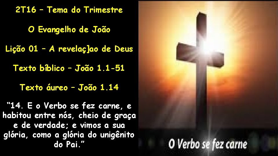 2 T 16 – Tema do Trimestre O Evangelho de João Lição 01 –