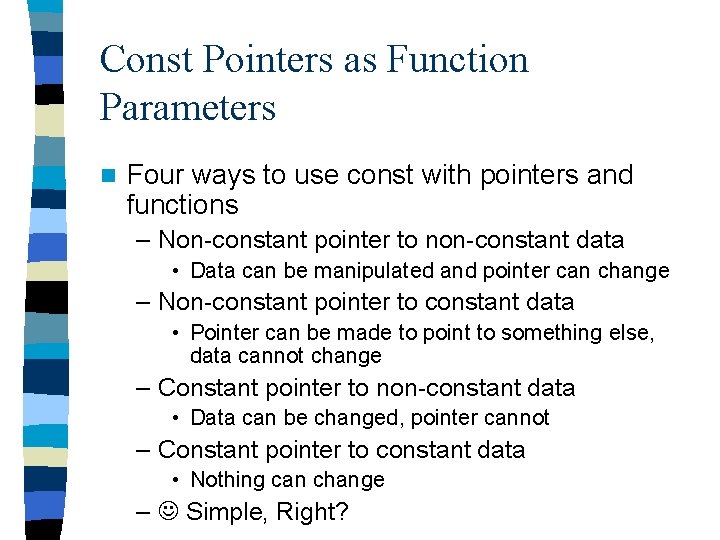 Const Pointers as Function Parameters n Four ways to use const with pointers and