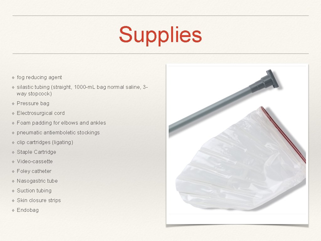 Supplies ❖ fog reducing agent ❖ silastic tubing (straight, 1000 -m. L bag normal