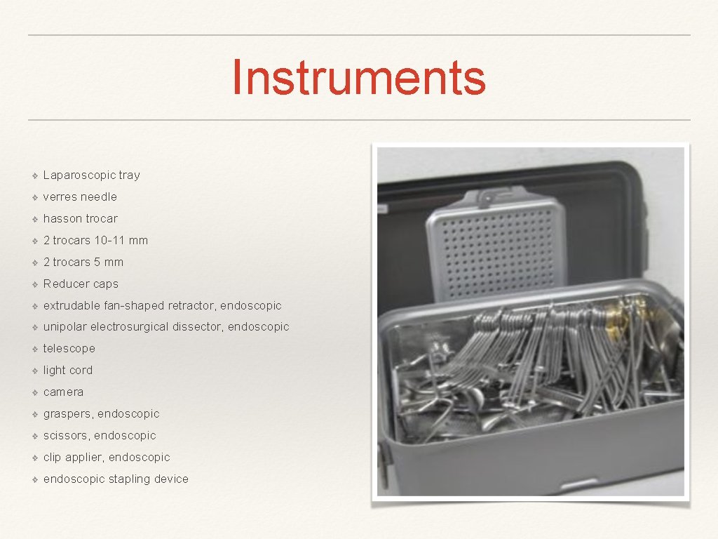 Instruments ❖ Laparoscopic tray ❖ verres needle ❖ hasson trocar ❖ 2 trocars 10
