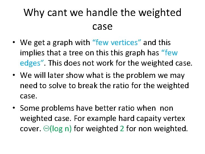 Why cant we handle the weighted case • We get a graph with “few