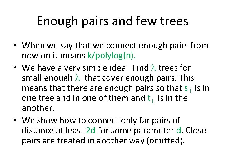 Enough pairs and few trees • When we say that we connect enough pairs