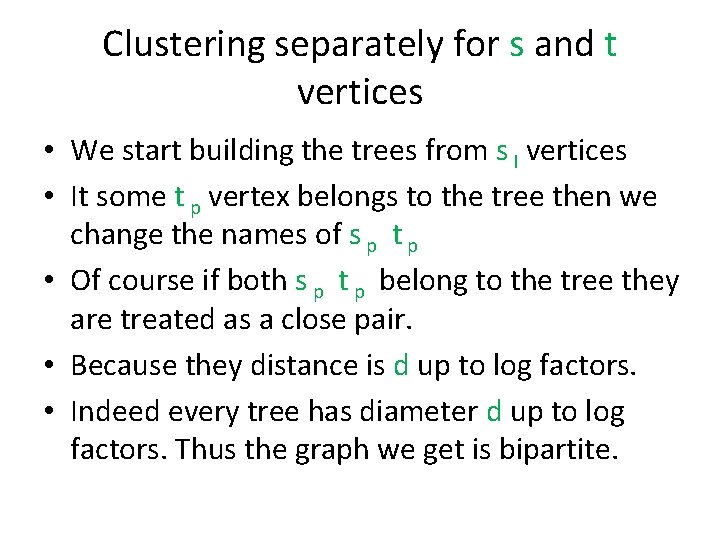 Clustering separately for s and t vertices • We start building the trees from