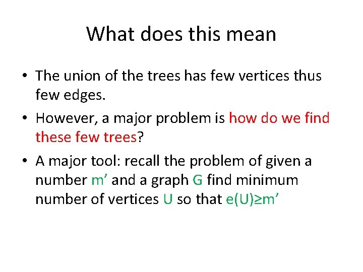 What does this mean • The union of the trees has few vertices thus