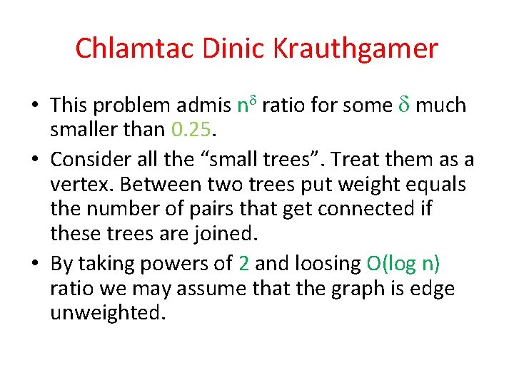Chlamtac Dinic Krauthgamer • This problem admis n ratio for some much smaller than