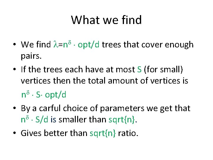What we find • We find =n opt/d trees that cover enough pairs. •