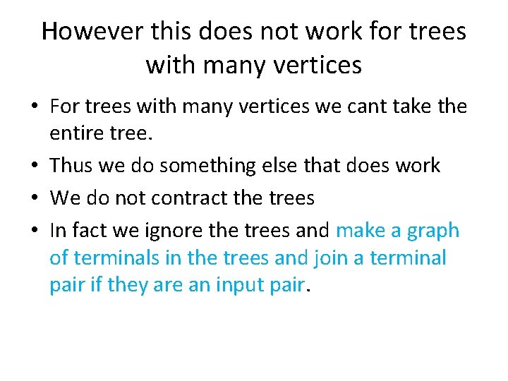 However this does not work for trees with many vertices • For trees with