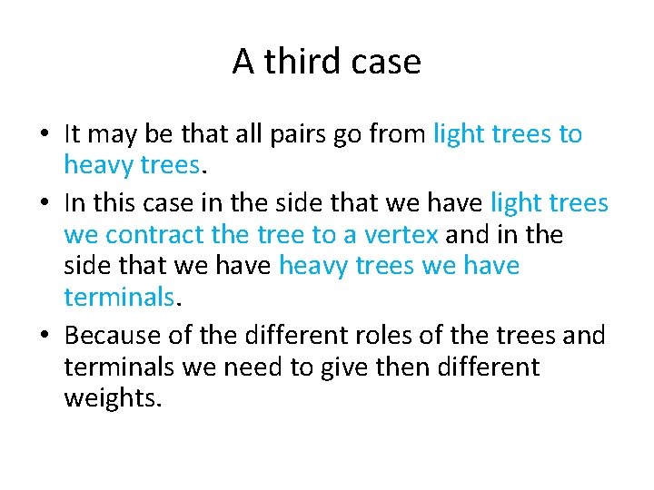 A third case • It may be that all pairs go from light trees
