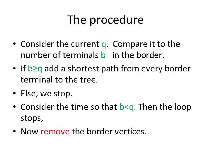 The procedure • Consider the current q. Compare it to the number of terminals