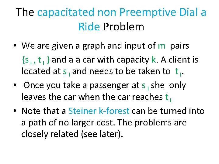 The capacitated non Preemptive Dial a Ride Problem • We are given a graph