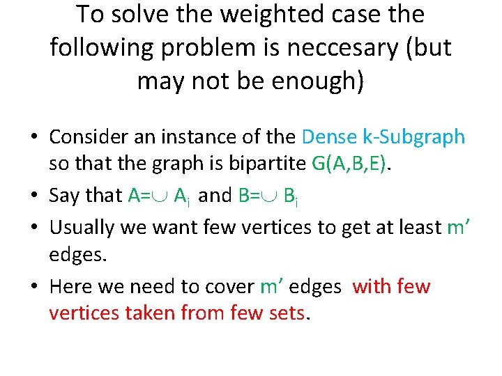 To solve the weighted case the following problem is neccesary (but may not be