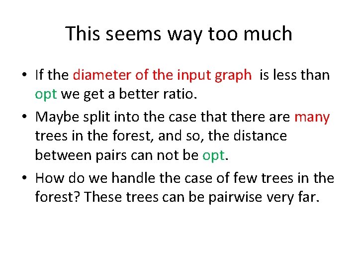 This seems way too much • If the diameter of the input graph is