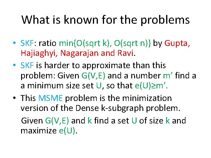 What is known for the problems • SKF: ratio min{O(sqrt k), O(sqrt n)} by