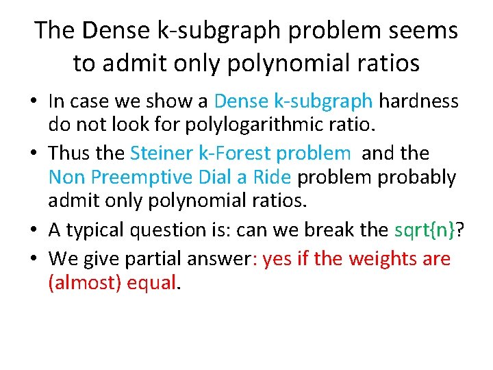 The Dense k-subgraph problem seems to admit only polynomial ratios • In case we