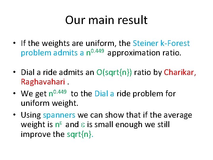 Our main result • If the weights are uniform, the Steiner k-Forest problem admits