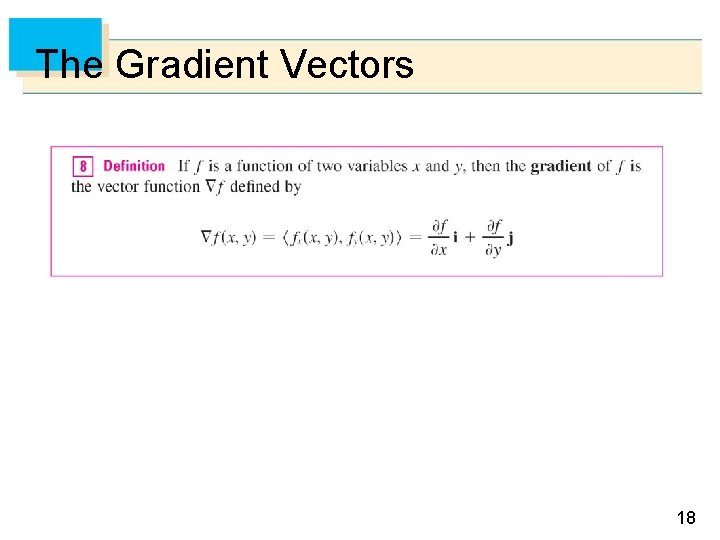 The Gradient Vectors 18 