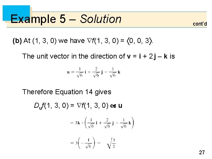 Example 5 – Solution cont’d (b) At (1, 3, 0) we have f (1,