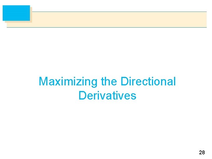 Maximizing the Directional Derivatives 28 