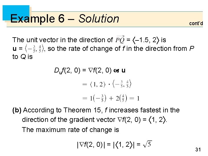 Example 6 – Solution cont’d The unit vector in the direction of = –