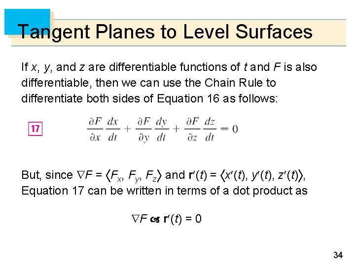 Tangent Planes to Level Surfaces If x, y, and z are differentiable functions of