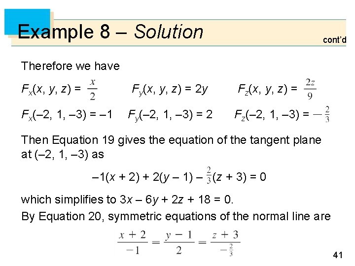 Example 8 – Solution cont’d Therefore we have Fx(x, y, z) = Fy(x, y,
