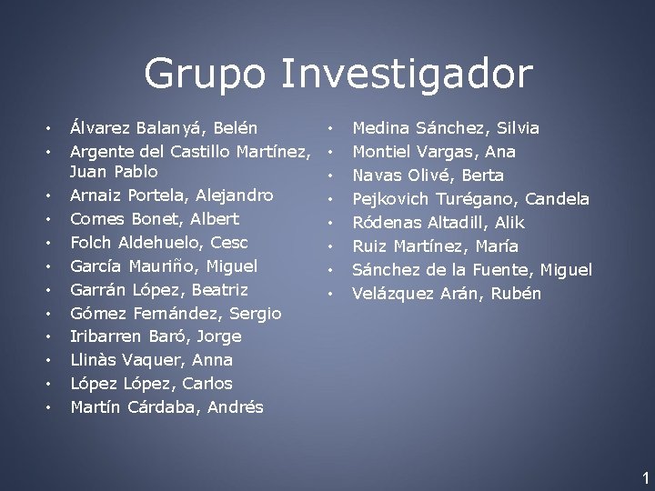 Grupo Investigador • • • Álvarez Balanyá, Belén Argente del Castillo Martínez, Juan Pablo