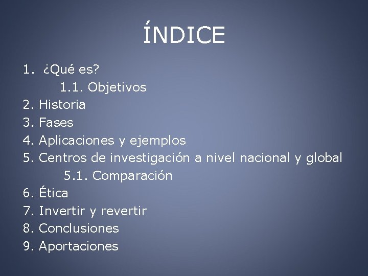 ÍNDICE 1. ¿Qué es? 1. 1. Objetivos 2. Historia 3. Fases 4. Aplicaciones y