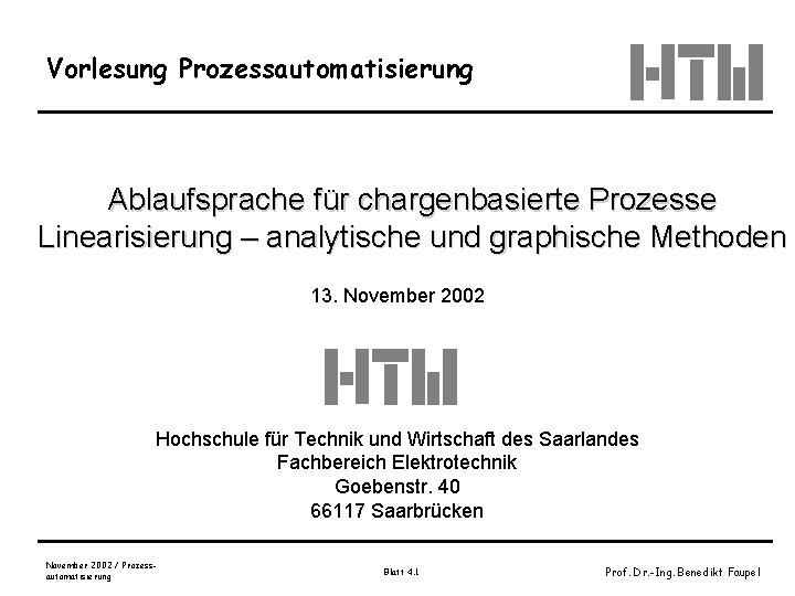 Vorlesung Prozessautomatisierung Ablaufsprache für chargenbasierte Prozesse Linearisierung – analytische und graphische Methoden 13. November