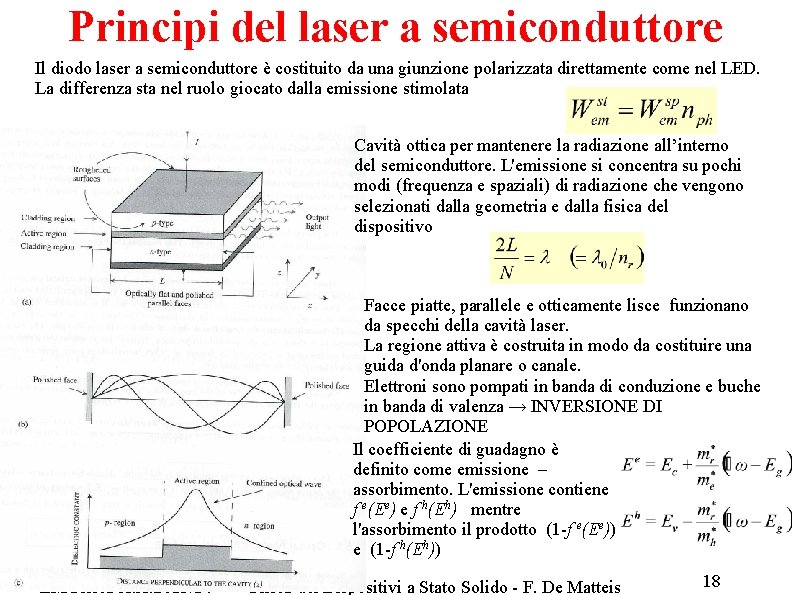 Principi del laser a semiconduttore Il diodo laser a semiconduttore è costituito da una