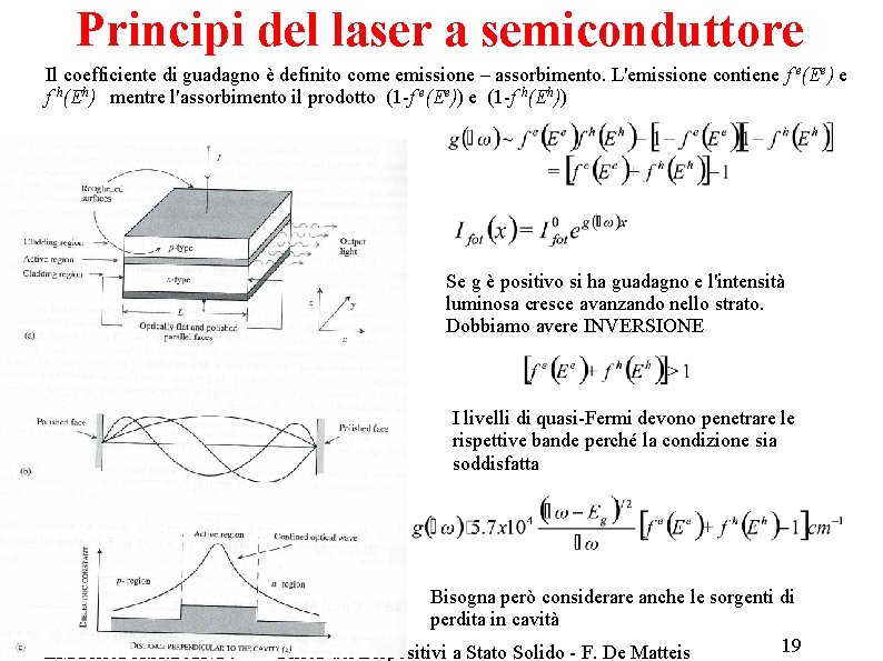 Principi del laser a semiconduttore Il coefficiente di guadagno è definito come emissione –